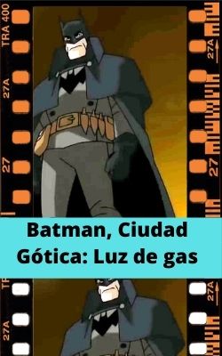 ▷ Ver Batman, Ciudad Gótica: Luz de gas Película online gratis en HD •  Maxcine®